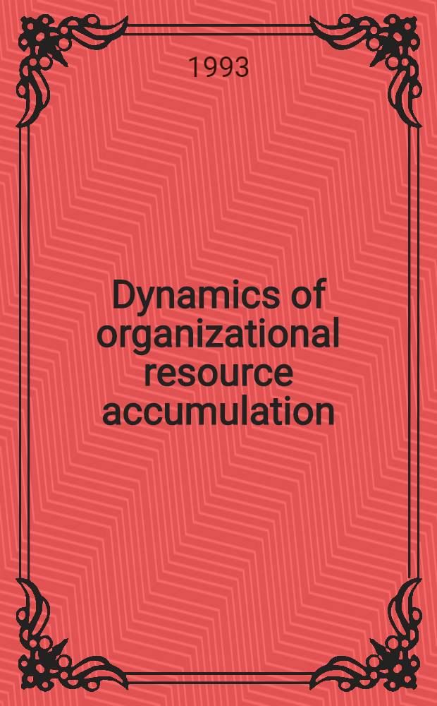 Dynamics of organizational resource accumulation = Динамика аккумуляции организационных ресурсов.