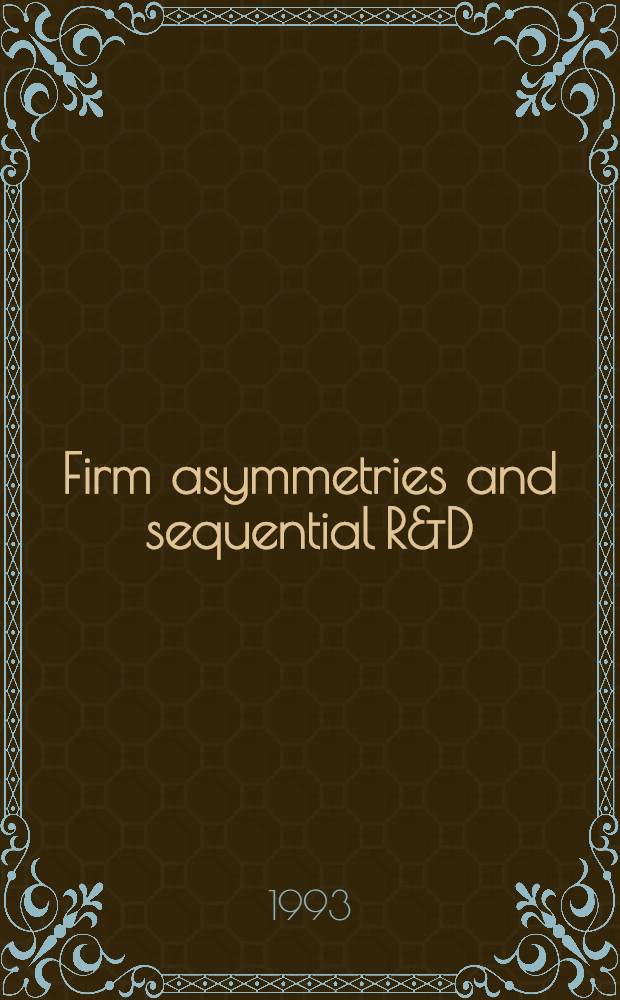 Firm asymmetries and sequential R&D : Theory a. evidence from the mainframe computer industry = Ассиметрия фирмы и последовательные исследования и опытные разработки. Теория и факты из промышленности центральных компьютеров.