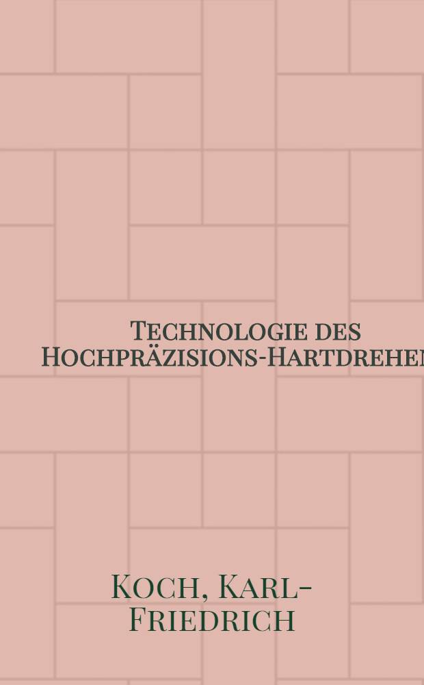 Technologie des Hochpräzisions-Hartdrehens : Diss. = Технология высоко точного точения твердых сплавов.