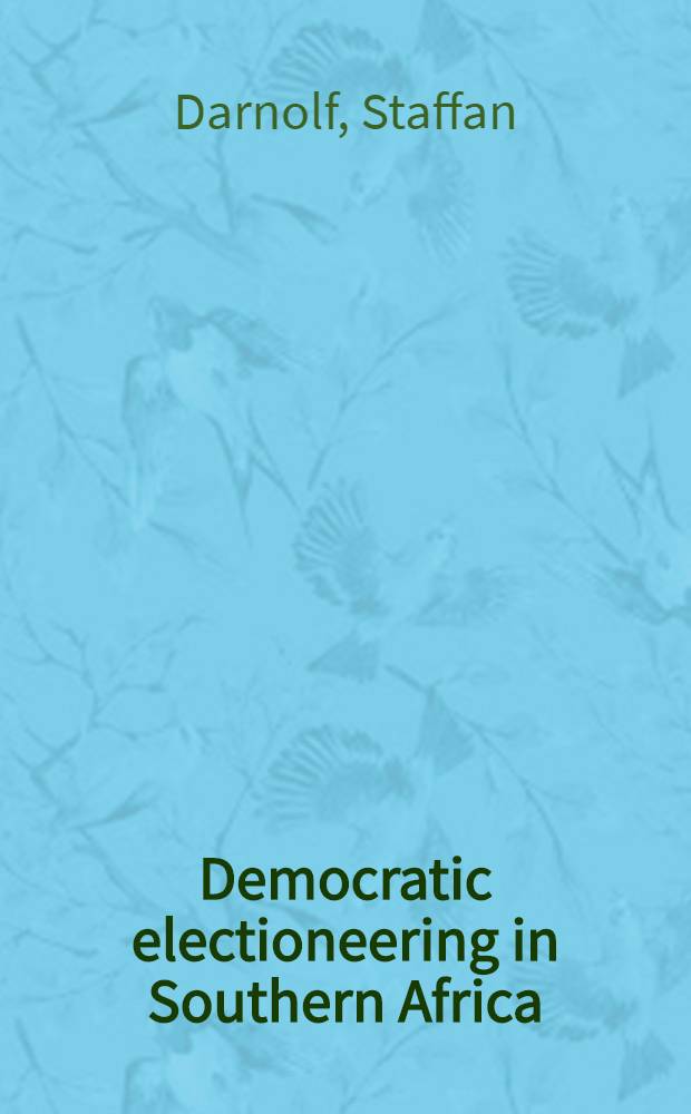 Democratic electioneering in Southern Africa : The contrasting cases of Botswana a. Zimbabwe : Diss. = Демократическая предвыборная кампания в Южной Африке.