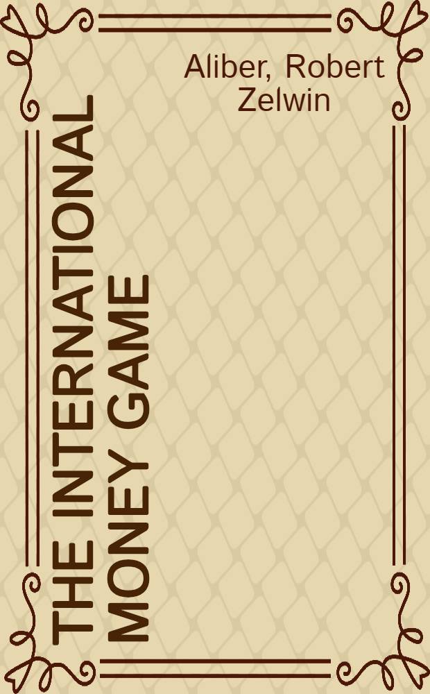 The international money game = Международная игра деньгами.