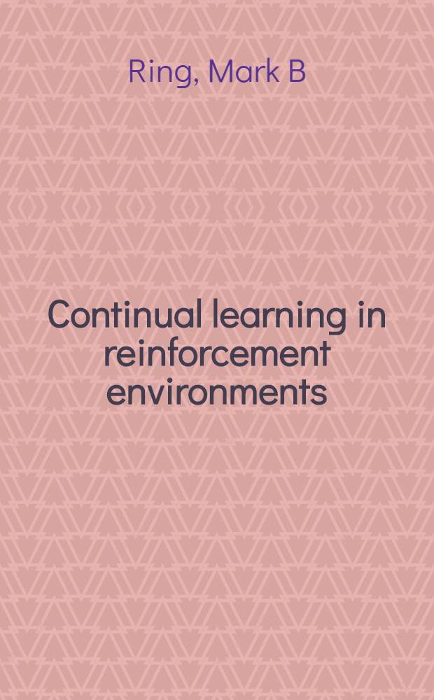Continual learning in reinforcement environments = Непрерывное обучение в укрепленных инфраструктурах.