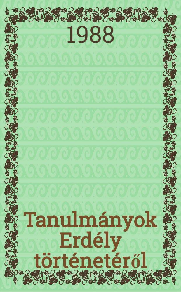Tanulmányok Erdély történetéről : Szakmai konf. Debrecenben 1987. okt. 9-10 = Учебник по истории Трансильвании.