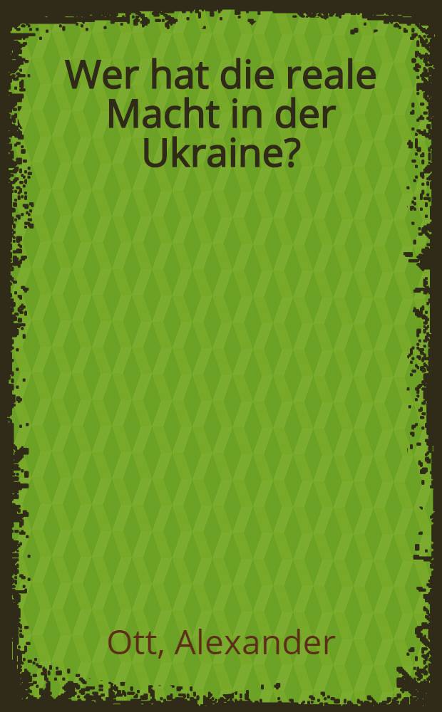 Wer hat die reale Macht in der Ukraine? = У кого реальная власть на Украине.