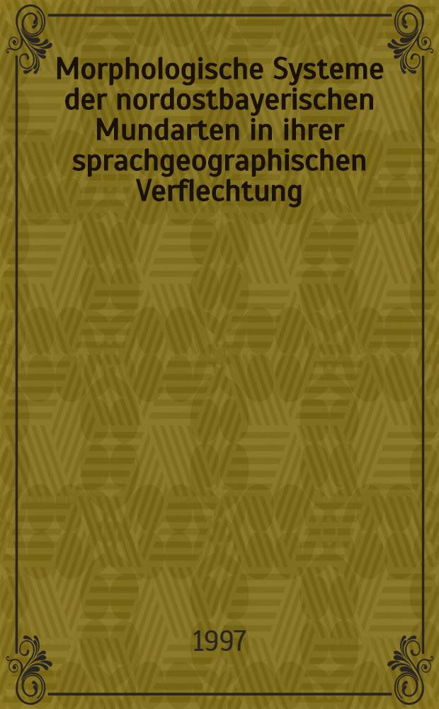 Morphologische Systeme der nordostbayerischen Mundarten in ihrer sprachgeographischen Verflechtung = Морфологическая система северо-восточного баварского диалекта в его лексико-географических взаимодействиях.