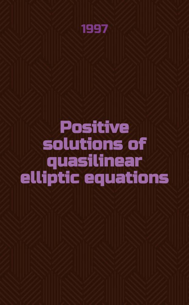 Positive solutions of quasilinear elliptic equations = Положительные решения квазилинейных эллиптических уравнений.