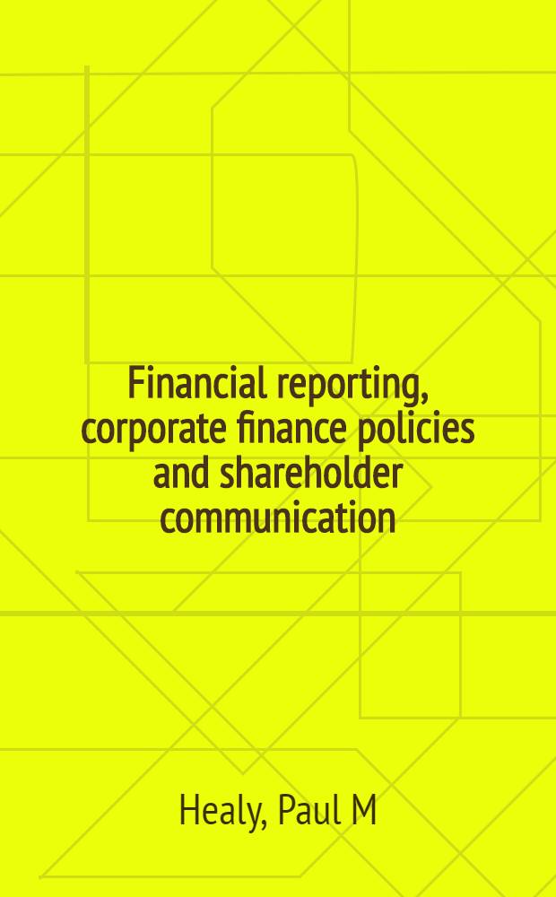 Financial reporting, corporate finance policies and shareholder communication : The case of CUC intern., inc = Финансовые отчеты,корпоративная финансовая политика и общение акционеров. На примере компаний CUC International.