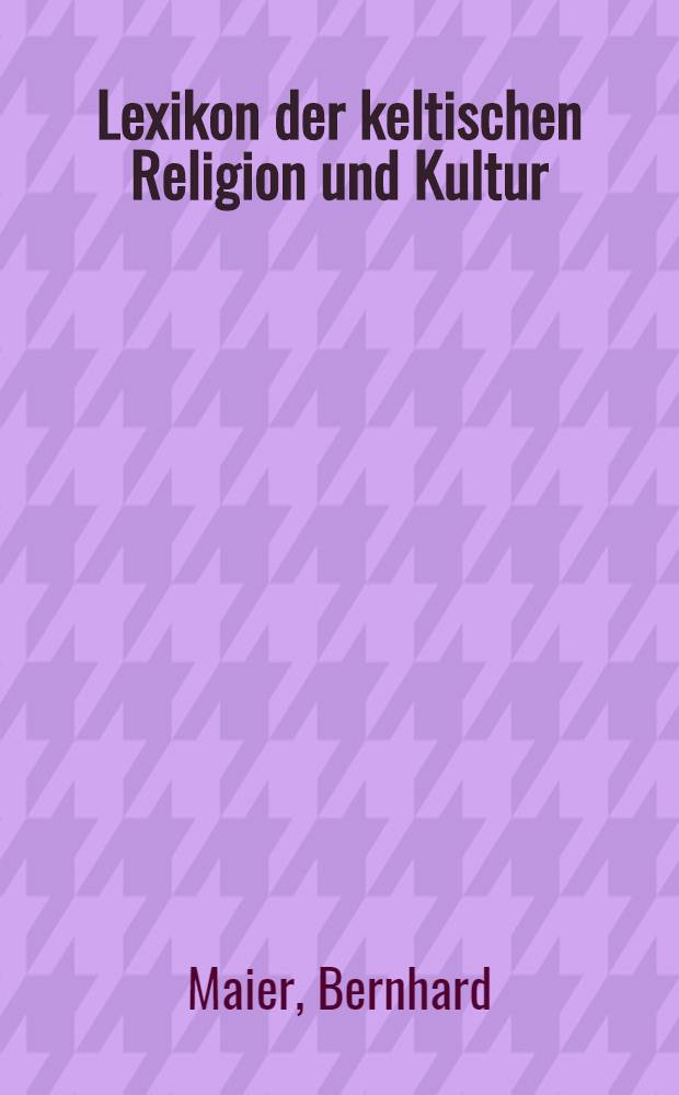 Lexikon der keltischen Religion und Kultur = Словарь кельтской религии и культуры.