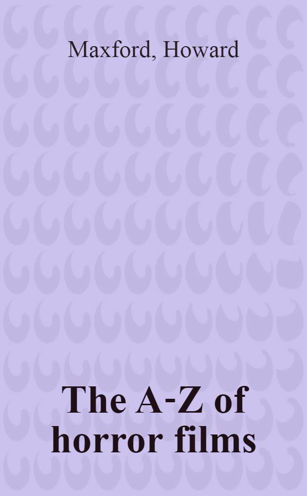 The A-Z of horror films = Фильмы ужасов.