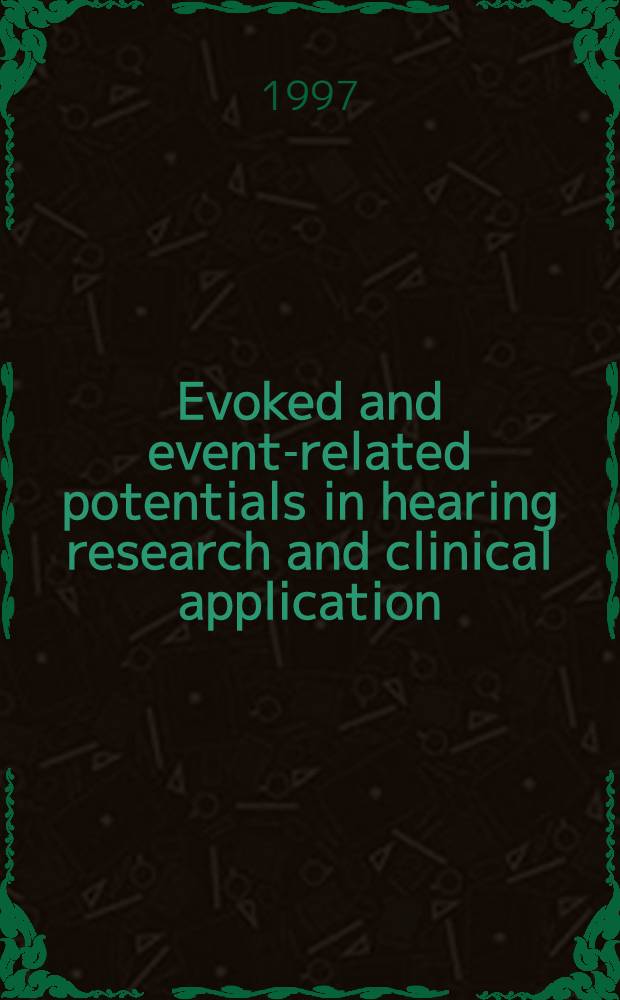 Evoked and event-related potentials in hearing research and clinical application = Вызванные потенциалы и потенциалы связанные с результатом при исследованиях слуха и в клиническом применении.