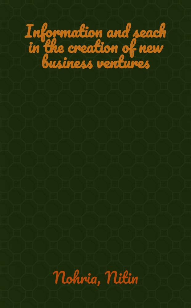 Information and seach in the creation of new business ventures : The case of the 128 venture group