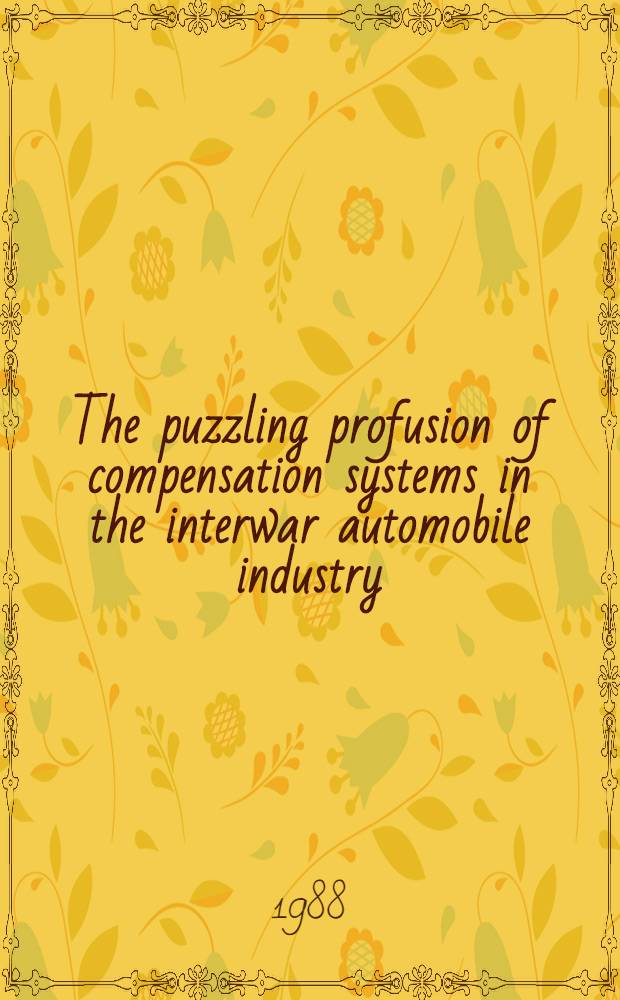The puzzling profusion of compensation systems in the interwar automobile industry
