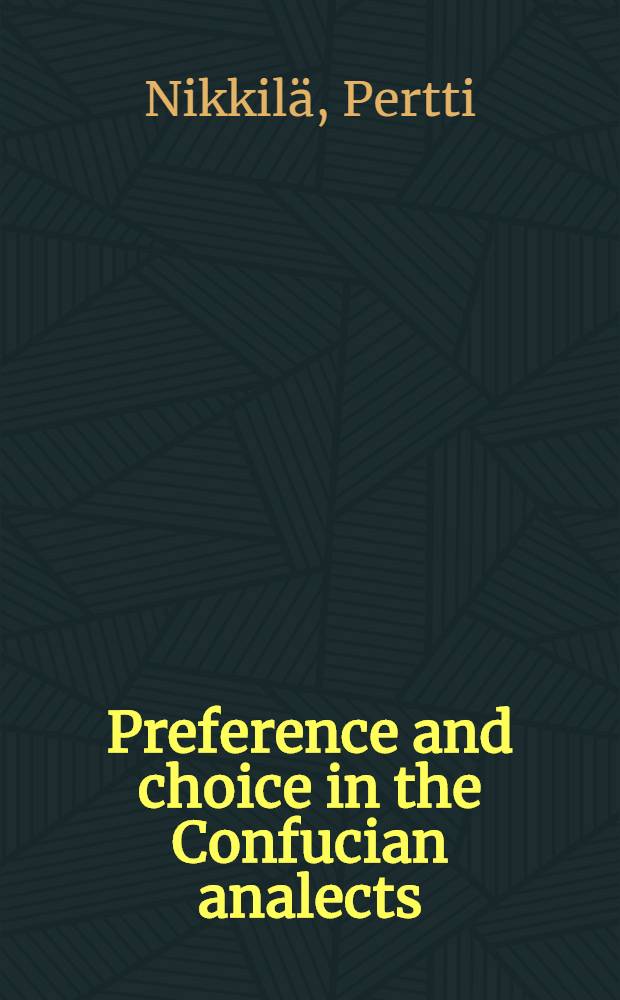 Preference and choice in the Confucian analects = Предпочтение и выбор в сборниках Конфуция.