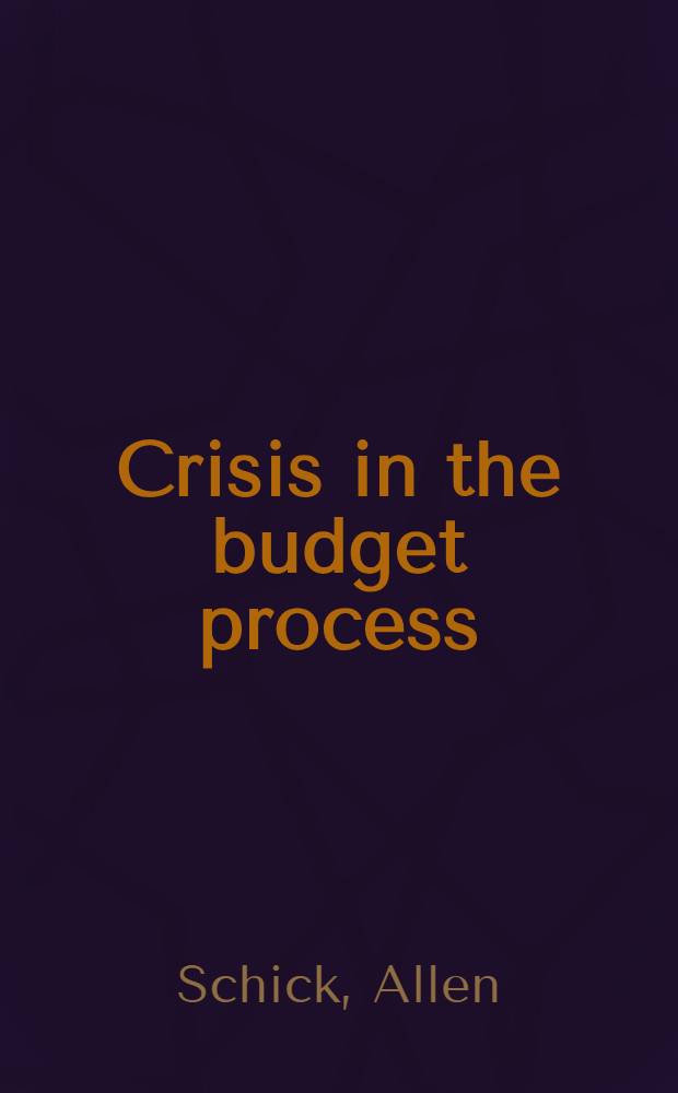 Crisis in the budget process : Exercising political choice = Кризис в бюджетном процессе.
