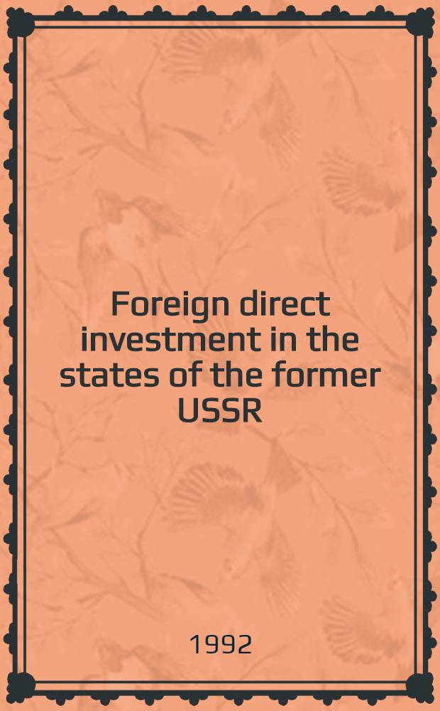 Foreign direct investment in the states of the former USSR = Иностранные прямые инвестиции в гос. бывшего СССР.