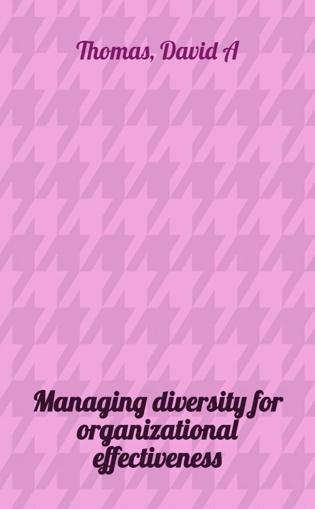 Managing diversity for organizational effectiveness = Разнообразие управления в пользу организационной эффективности.