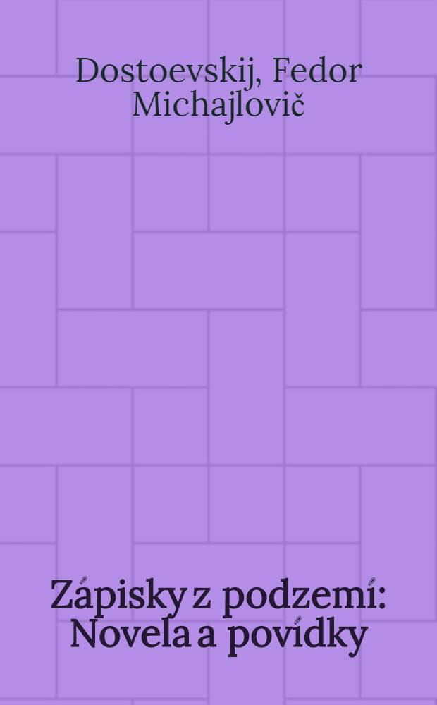 Zápisky z podzemí : Novela a povídky