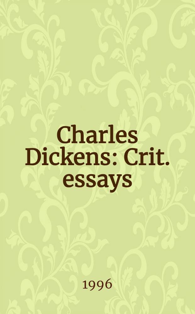 Charles Dickens : Crit. essays = Чарльз Диккенс.