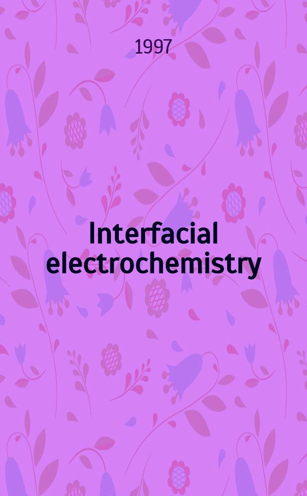 Interfacial electrochemistry : Structure, electrical properties, electrochem. reactivity : Proc. of the First Baltic conf. on interfacial electrochemistry (14-18 June, 1996, Kääriku- Tartu, Estonia) = Электрохимия пограничного слоя. Структура, электрические свойства, электрохимичесие реакции. Труды первой балтийской конференции по электрохимии пограничного слоя (14 -18 июля 1996, Каарику -Тарту, Эстония).