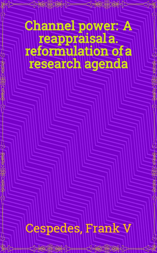 Channel power : A reappraisal a. reformulation of a research agenda