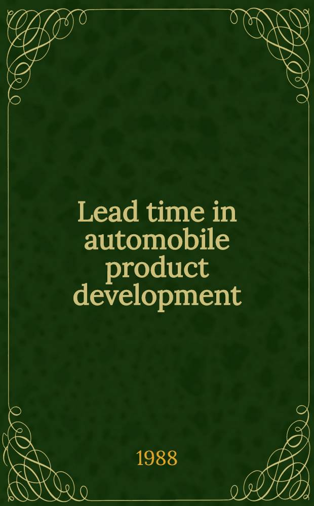 Lead time in automobile product development : Explaining the Jap. advantage