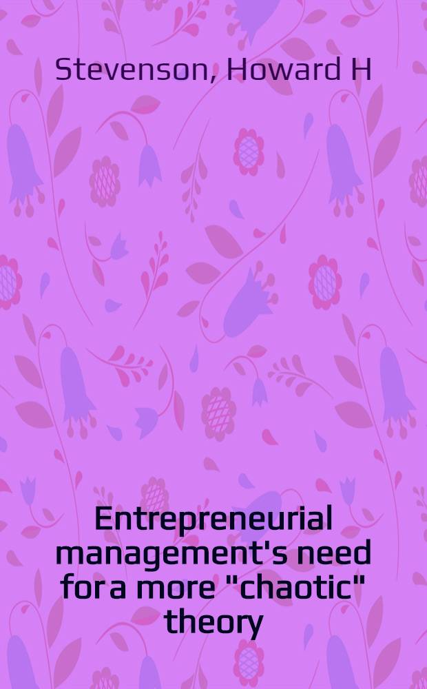 Entrepreneurial management's need for a more "chaotic" theory