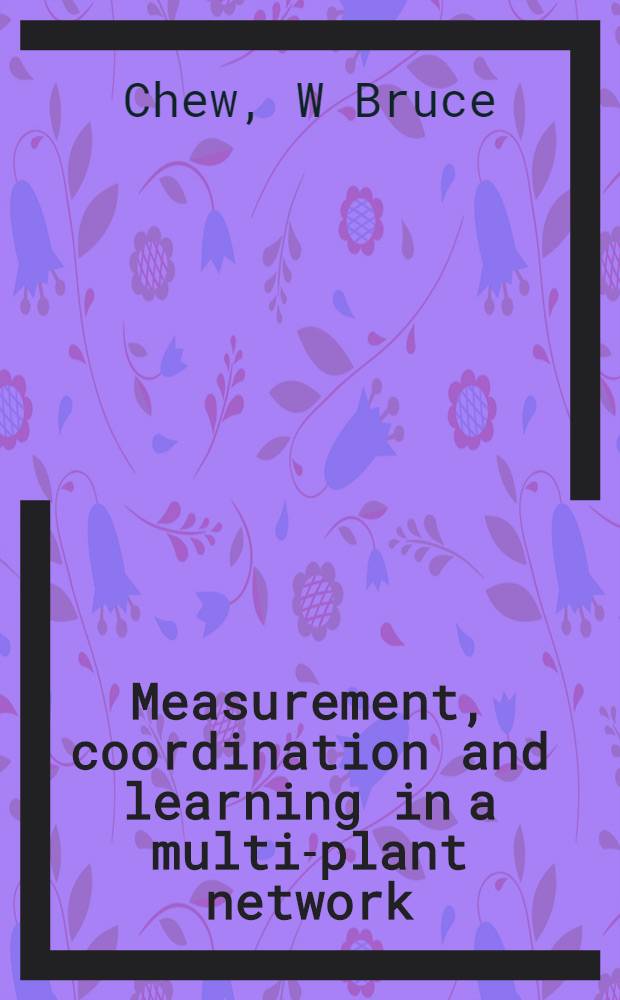 Measurement, coordination and learning in a multi-plant network