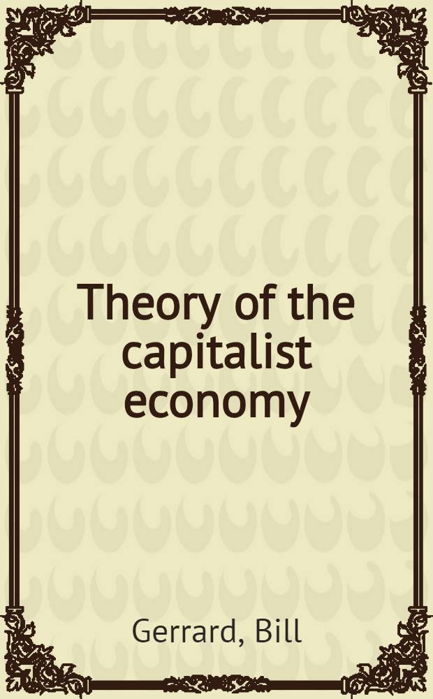 Theory of the capitalist economy : Towards a post-classical synthesis