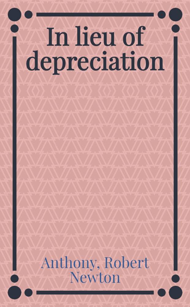 In lieu of depreciation = Вместо обесценивания.