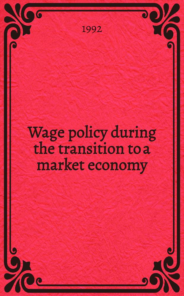 Wage policy during the transition to a market economy : Poland 1990-91 = Политика заработной платы во время переода к рыночной экономике. Польша,1990-91.