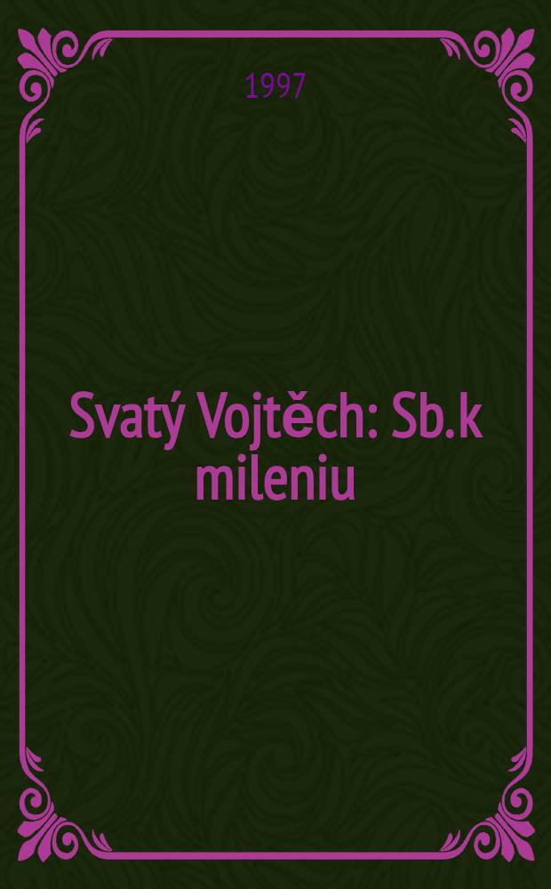 Svatý Vojtěch : Sb. k mileniu = Святой Войтех.
