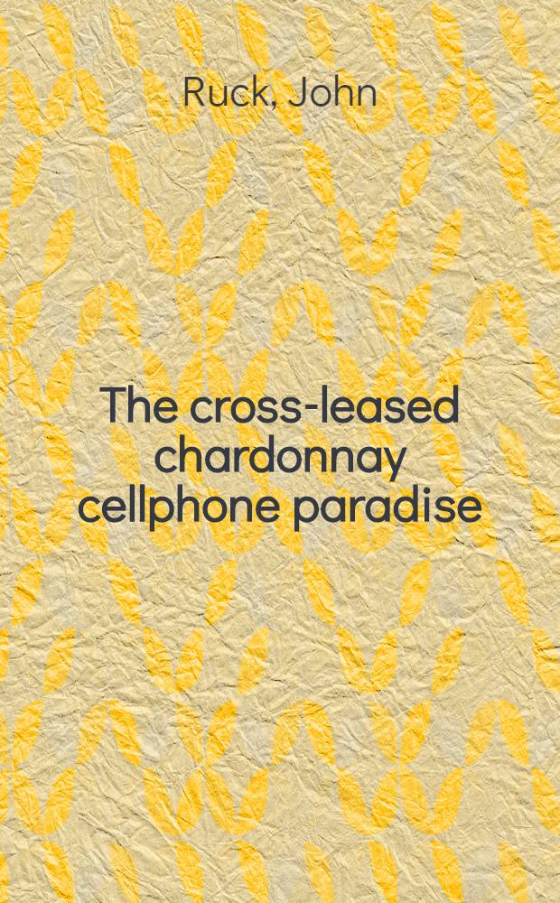 The cross-leased chardonnay cellphone paradise = Арендованный рай.