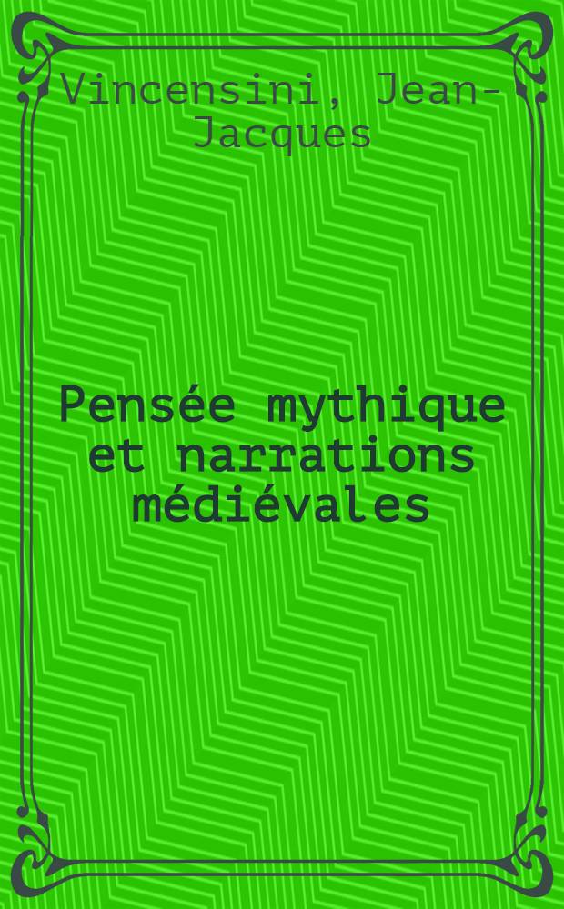 Pensée mythique et narrations médiévales = Мифическая мысль и средневековое повествование.
