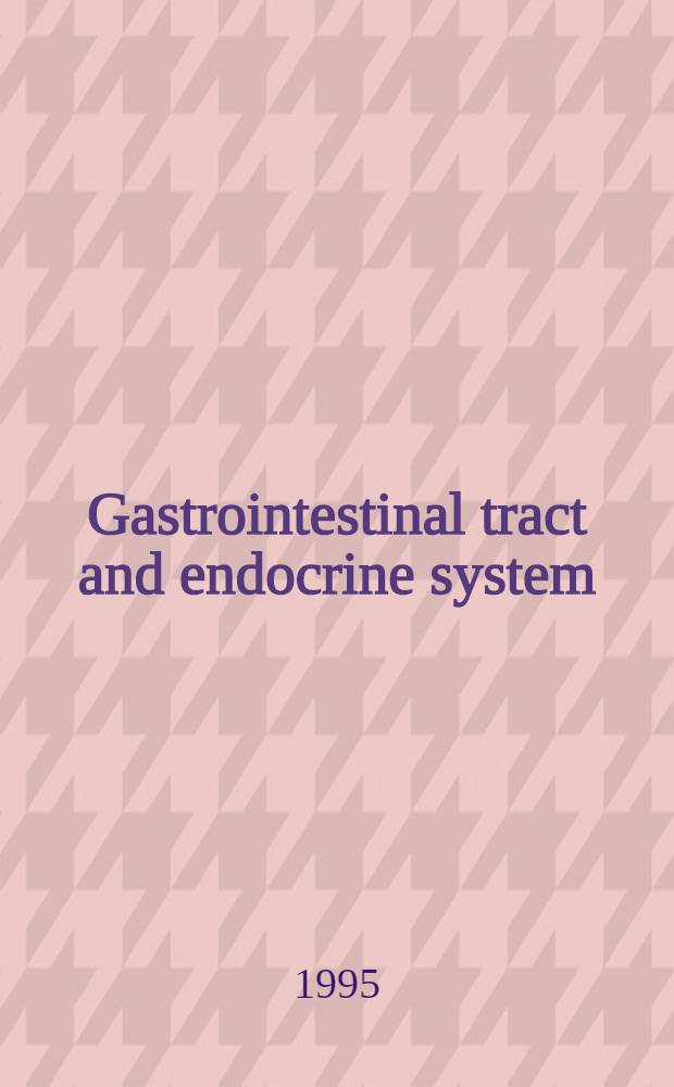Gastrointestinal tract and endocrine system : Proc. of the 77th Falk symp. (pt I of the Gastroenterology week Freiburg 1994), held in Freiburg-im-Bresgau, Germany, June 12-14, 1994 = Желудочно-кишечный тракт и эндокринная система.