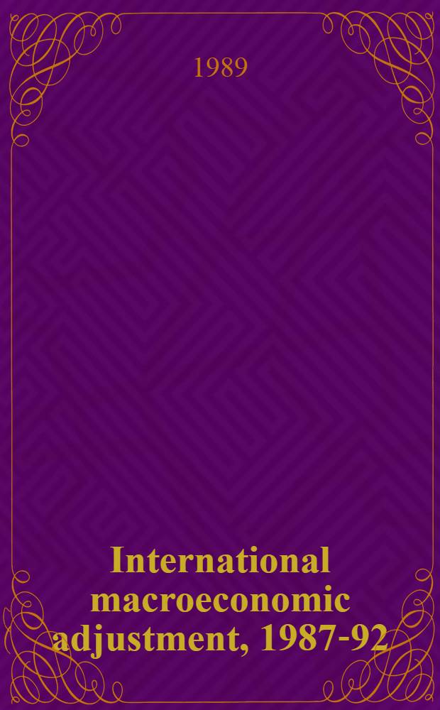 International macroeconomic adjustment, 1987-92 : A world model approach = Международное экономическое регулирование,1987-1992. Мировая модель.