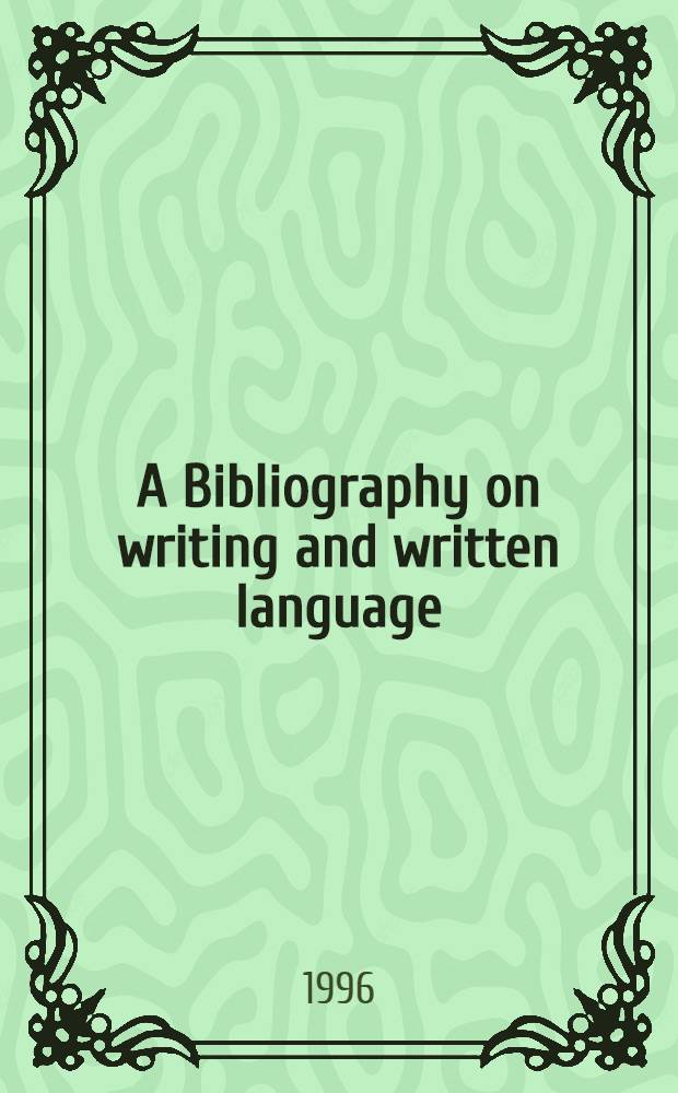 A Bibliography on writing and written language = Библиография по письму и письменным языкам.