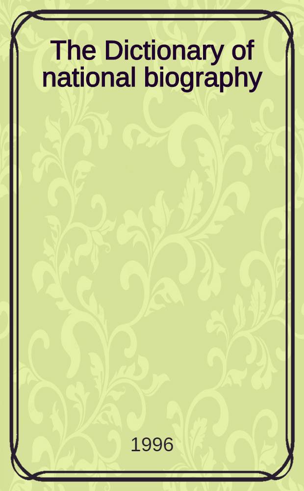 The Dictionary of national biography = Словарь национальных биографий,1986-1990.