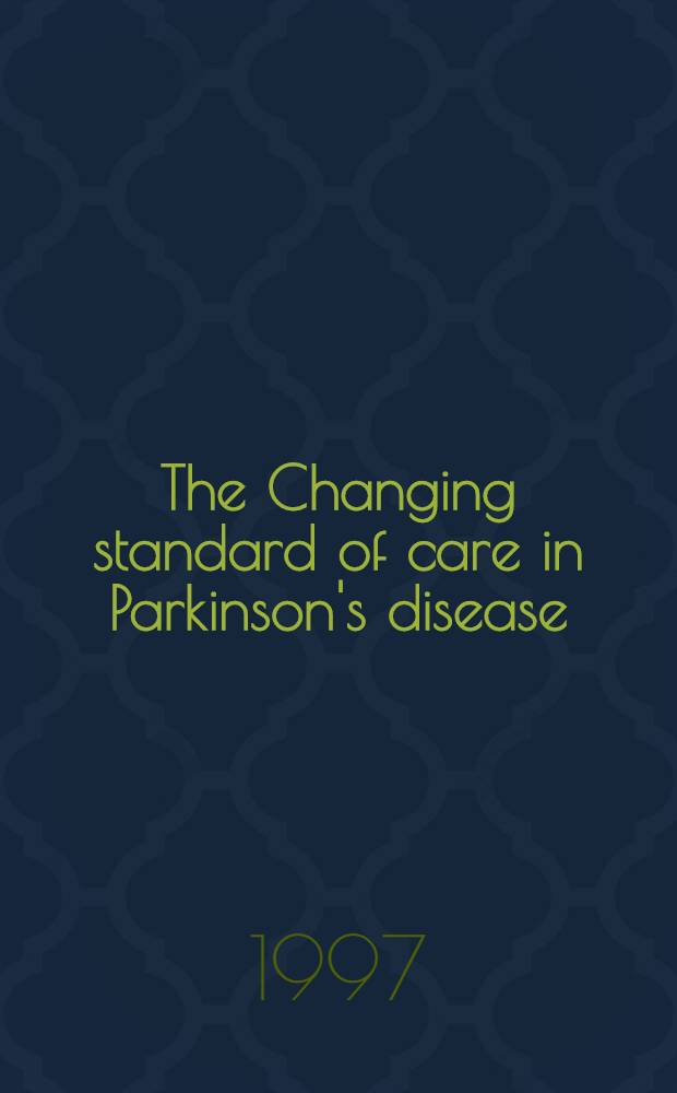 The Changing standard of care in Parkinson's disease : Current concepts and controversies = Изменяющийся стандарт лечения болезни Паркинсона. Современные концепции и противоречия.