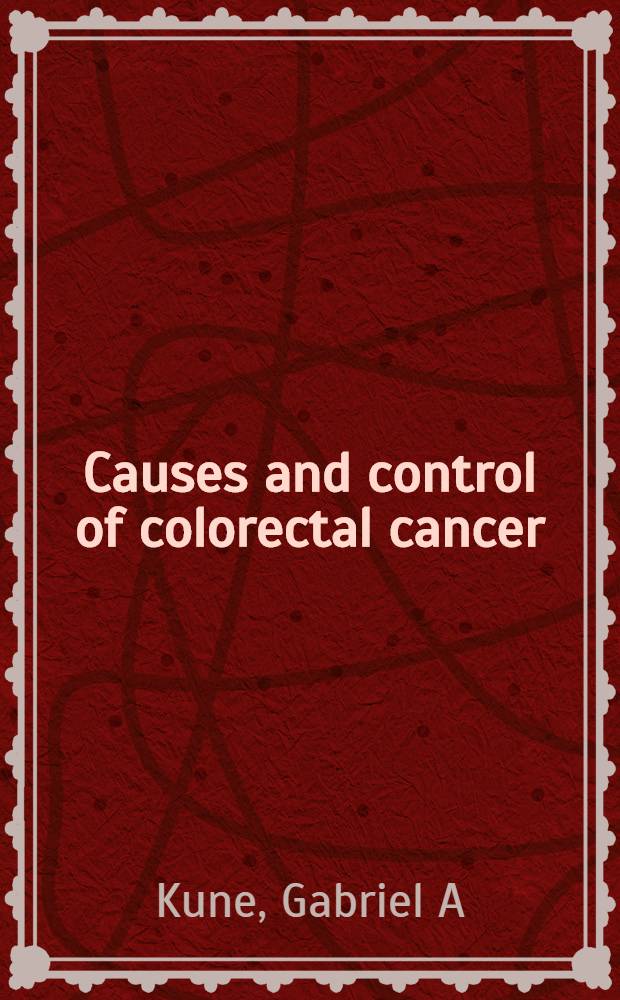 Causes and control of colorectal cancer : A model for cancer prevention = Причина и контроль колоректального рака. Модель профилактики рака.
