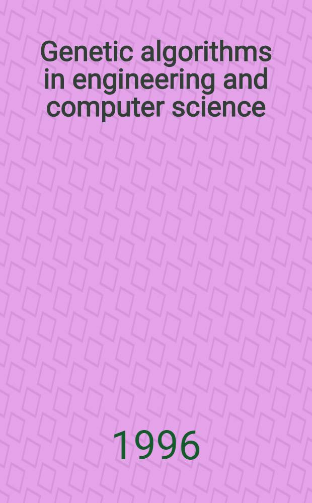 Genetic algorithms in engineering and computer science = Генетические алгоритмы в инжинерии и вычислительной науке.