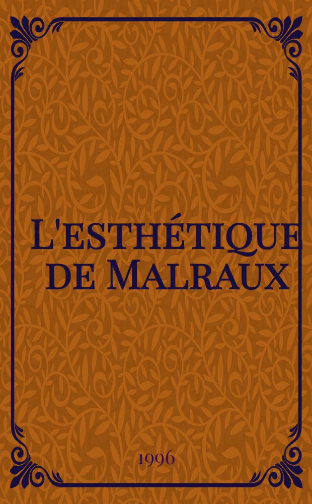 L'esth&eacute;tique de Malraux = Эстетика Мальро.