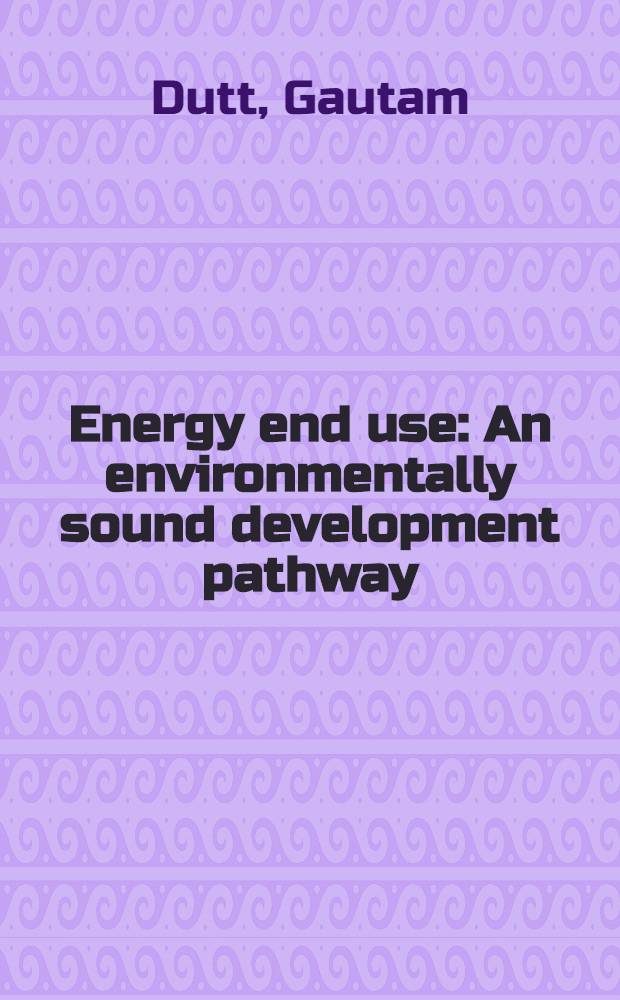 Energy end use : An environmentally sound development pathway = Конечное использование электроэнергии. Экологически здоровый путь развития.