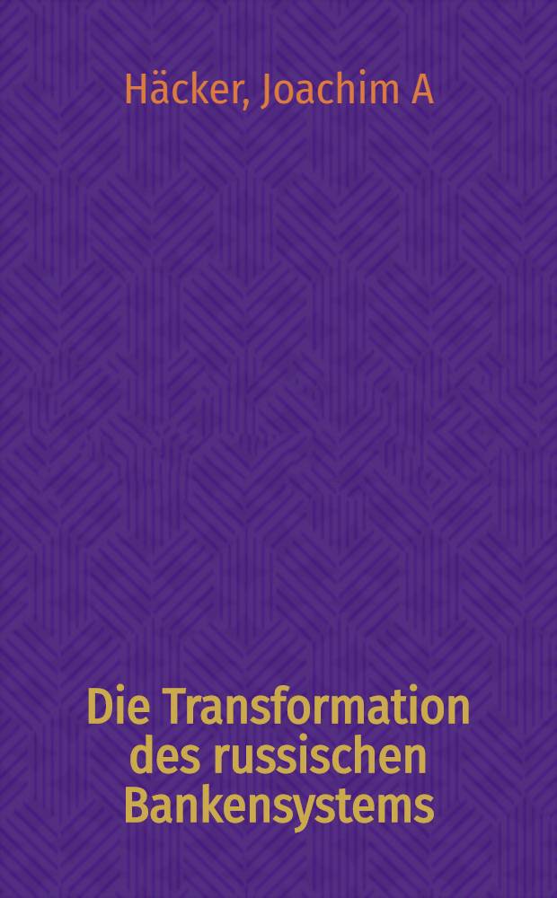 Die Transformation des russischen Bankensystems : Eine Analyse im Lichte der Agency-Theorie : Diss. = Трансформация российской банковской системы.
