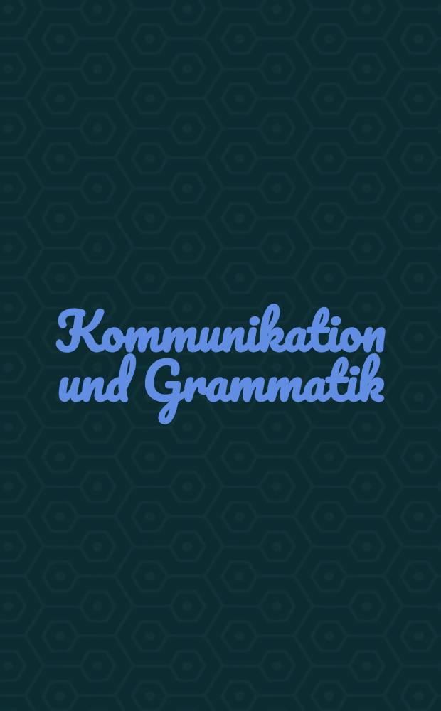 Kommunikation und Grammatik = Коммуникация и грамматика.
