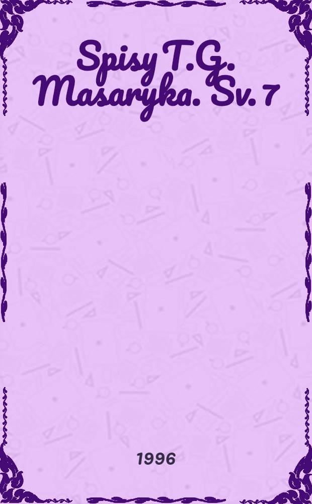 Spisy T.G. Masaryka. Sv. 7 : Karel Havlíček = Масарик: Карел Гавличек.