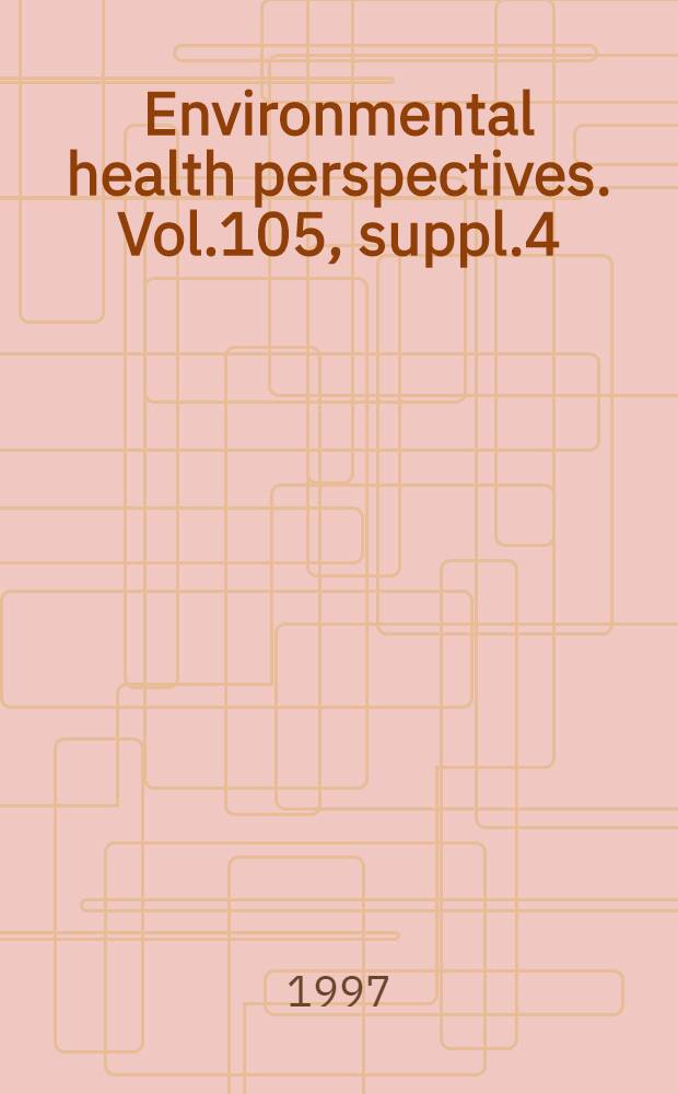 Environmental health perspectives. Vol.105, suppl.4 = Чувствительность к рискованным воздействиям окружающей среды. Семинар Научной Группы по методологии оценки безопасности химических веществ. Эспоо. Финляндия 17-22 марта, 1996г..