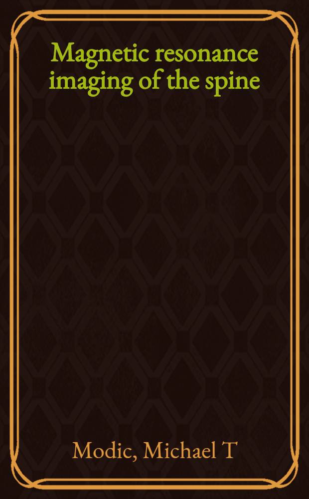 Magnetic resonance imaging of the spine = Магнитно-резонансное изображение позвоночника.