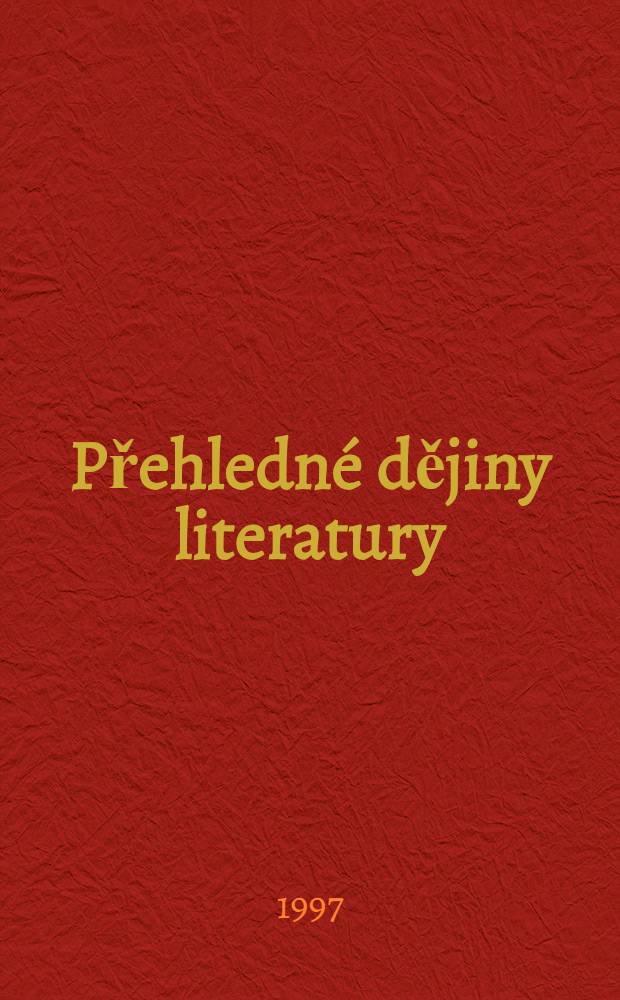 Přehledné dějiny literatury = Очерки истории чешской литературы.
