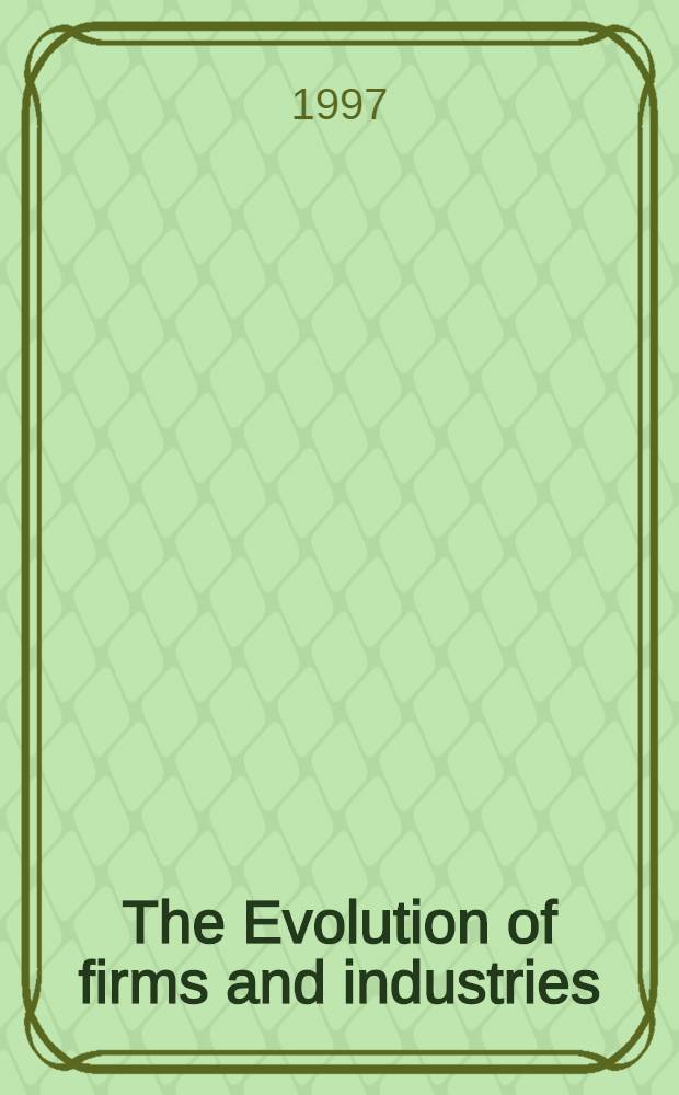 The Evolution of firms and industries : Intern. perspectives : Proc. of a Summer conf. on the theme "Comparative analysis of enterprise data", held on 17-19 June 1996 in Helsinki = Развитие фирм и промышленности. Международная перспектива.