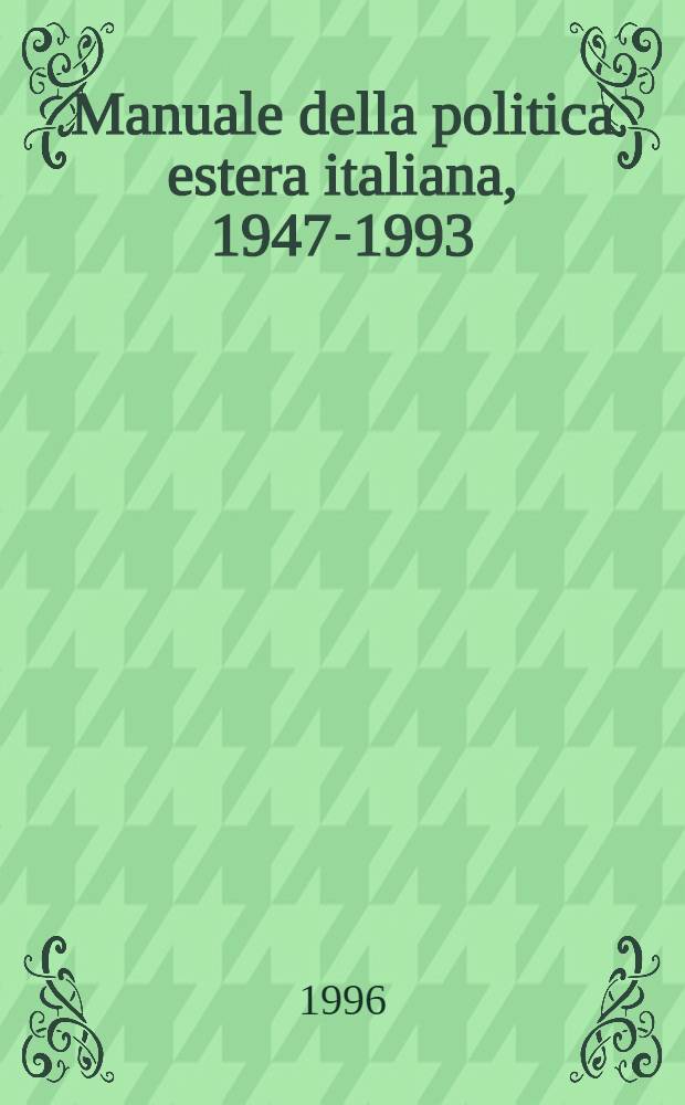 Manuale della politica estera italiana, 1947-1993 = Внешняя политика италии,1947-1993.
